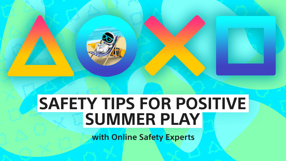 A geometric green and blue background, scattered with PlayStation shapes (triangle, circle, cross, square). Overlayed with a larger PlayStation shapes logo and an image of Astro. Text at the bottom reads Safety Tips for Positive Summer Play with Online Safety Experts