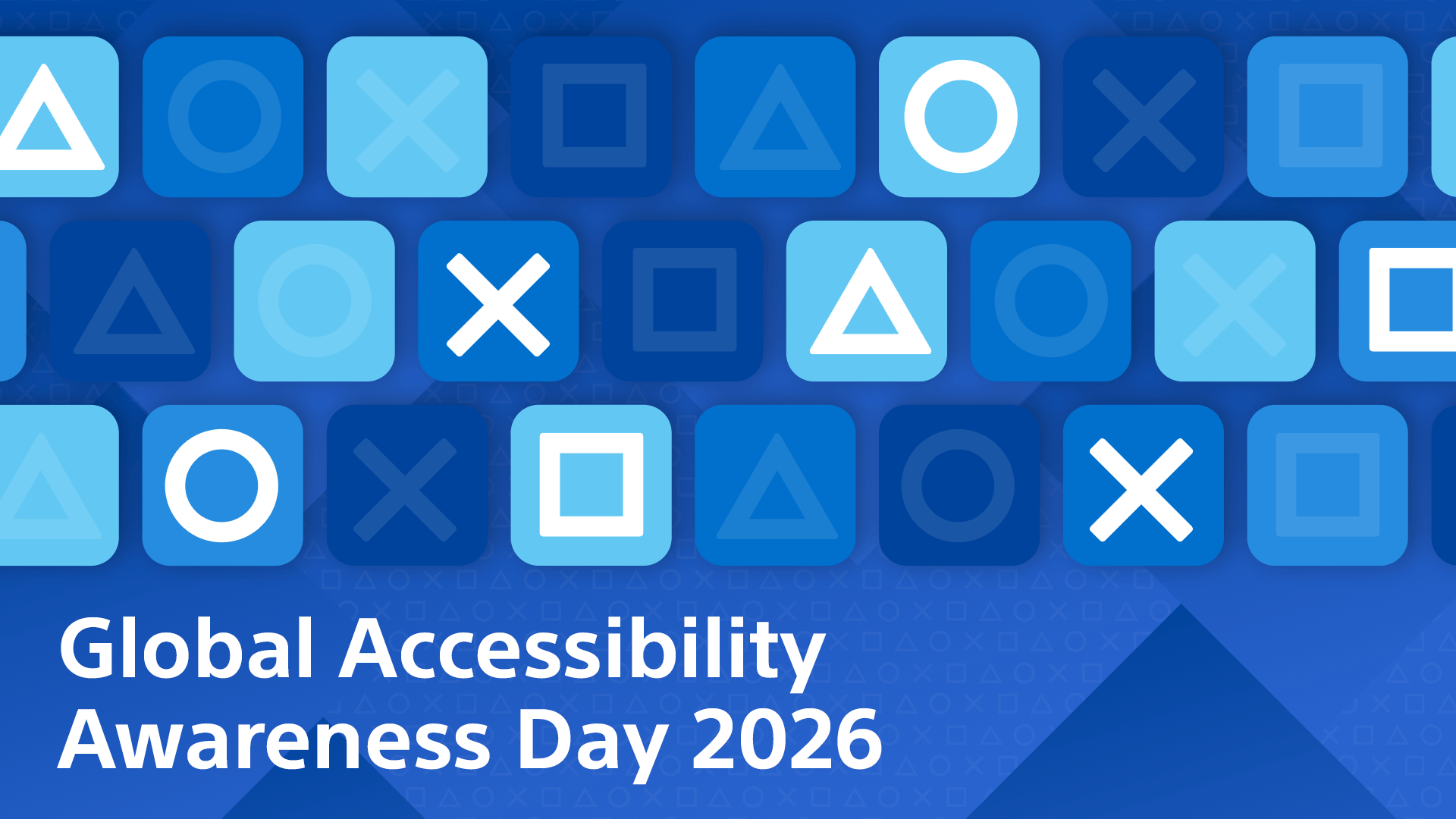 Graphic for “Global Accessibility Awareness Day 2026” featuring a blue PlayStation-inspired pattern of rounded squares containing the iconic triangle, circle, X, and square symbols in varying shades of blue and white. Large white text reading “Global Accessibility Awareness Day 2026” appears in the lower-left corner against a layered geometric blue background.