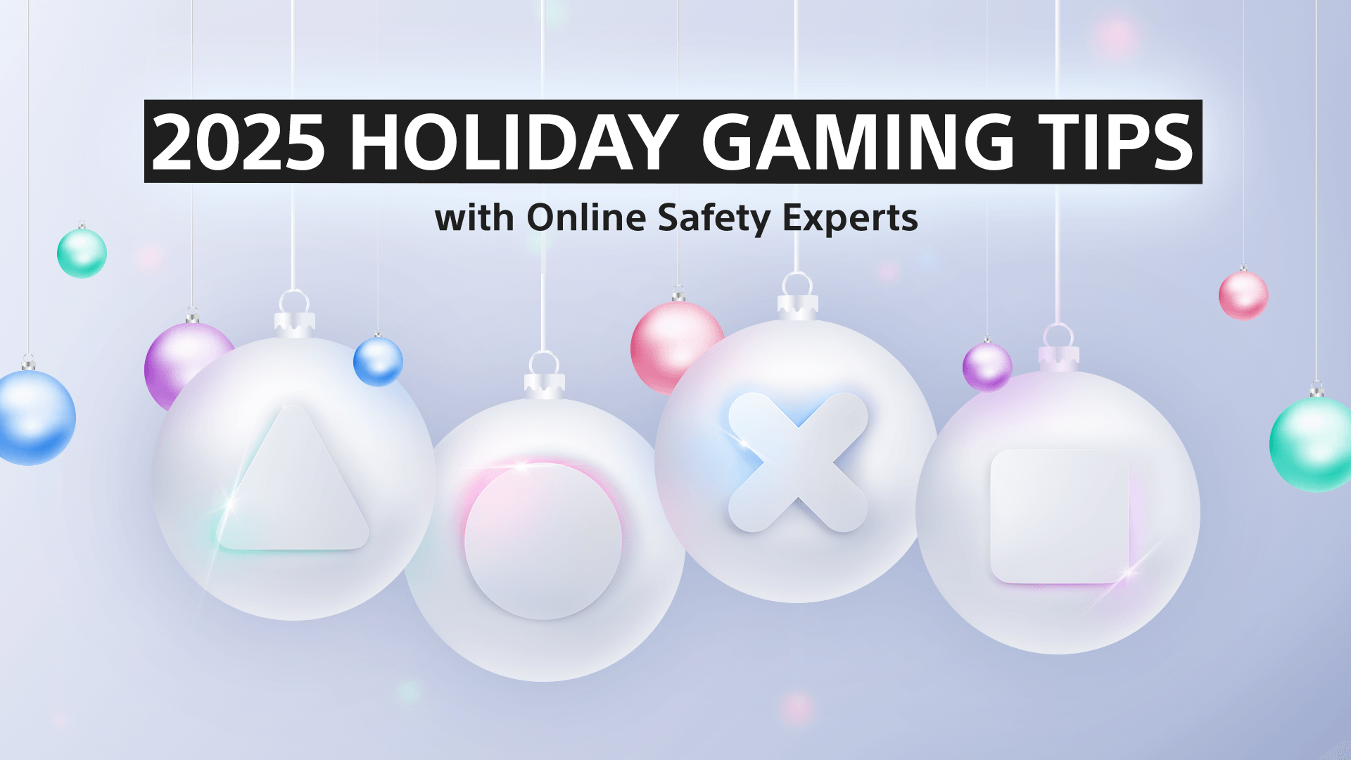 White christmas ornaments with PlayStation shapes (triangle, circle, cross, square) embossed in them. Text on image reads 2025 Holiday Gaming Tips with Online Safety Experts